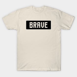 BRAVE T-Shirt